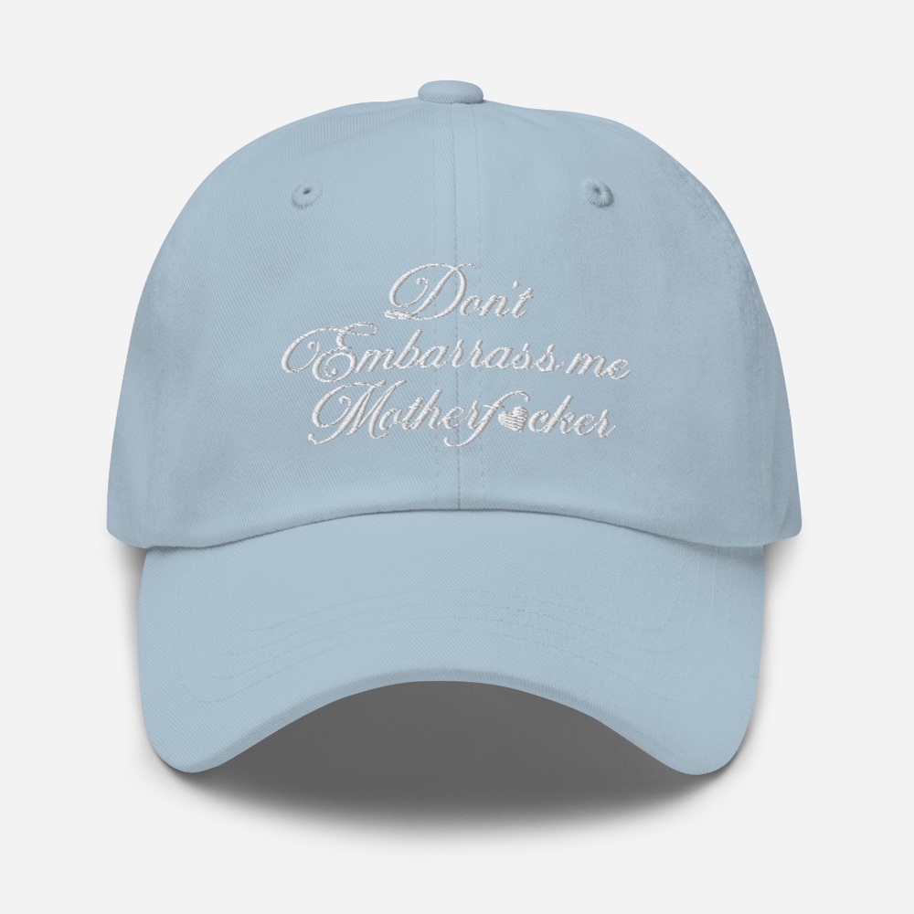 Don't Embarrass Me Dad Hat